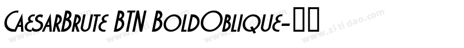 CaesarBrute BTN BoldOblique字体转换
